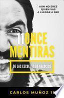 Libro 11 Mentiras de los Negocios: Aún No Eres Quien Vas A Llegar A Ser