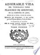 Admirable vida del venerable Padre Francisco de Geronymo, de la Compañia de Jesus ...