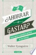 Libro ¿Ahorrar o gastar?