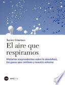 Libro Aire que respiramos, El. Historias sorprendentes sobre la atmósfera, los gases que contiene y nuestro entorno
