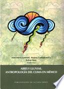 Aires y lluvias. Antropología del clima en México