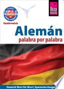 Alemán - palabra por palabra (Deutsch als Fremdsprache, spanische Ausgabe): Reise Know-How Kauderwelsch