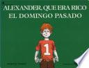 Libro Alexander, Que Era Rico El Domingo Pasado