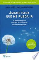 Libro Ámame para que me pueda ir