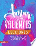 Libro Amar Es Para Valientes - Lecciones