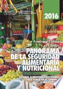 América Latina y el Caribe: Panorama de la seguridad alimentaria y nutricional 2016