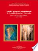 Libro América Meridional, Independencia de Colombia, Ecuador y Venezuela. A través de campañas y batallas, 1813 - 1823