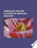 American Soccer Players of Mexican Descent