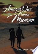 Libro Amores Que Nunca Mueren