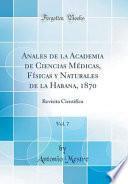 Anales de la Academia de Ciencias Médicas, Físicas y Naturales de la Habana, 1870, Vol. 7
