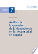 Analisis de la Evolucion de la Dependencia en la Tercera Edad en Espana