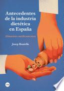 Libro Antecedentes de la industria dietética en España. Alimentos-medicamentos