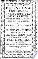 Antiguedades de España, propugnadas en las noticias de sus reyes, y condes de Castilla la Vieja: