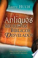 Antiguos Secretos Biblicos Desvelados/ Ancient Biblical Secrets Revealed