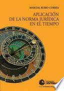 Libro Aplicación de la norma jurídica en el tiempo