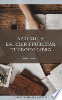 Libro Aprende a Escribir y a Publicar tu Propio libro - Nueva Edición