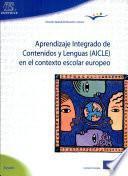 Aprendizaje integrado de contenidos y lenguas(aicle) en el contexto escolar europeo.