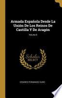 Libro Armada Española Desde La Unión de Los Reinos de Castilla Y de Aragón;