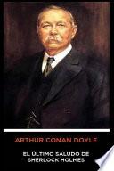 Arthur Conan Doyle - El Último Saludo de Sherlock Holmes