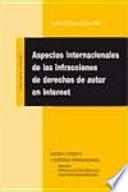 Libro Aspectos internacionales de las infracciones de derechos de autor en Internet