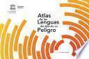 Atlas de las lenguas del mundo en peligro\ Atlas of Languages in Danger