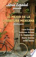Atria Español Presenta: Lo major de literatura Mexicana