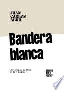 Libro Bandera Blanca. Antología poética (1997-2016).