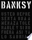 Libro Banksy: Usted Representa Una Amenaza Tolerable Y Si No Fuera Así YA Lo Sabría...