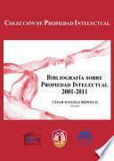 Bibliografía sobre Propiedad Intelectual 2001-2011