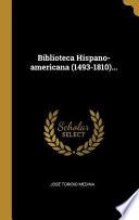 Libro Biblioteca Hispano-Americana (1493-1810)...