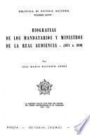 Biografías de los mandatarios y ministros de la Real Audiencia (1671 a 1819)