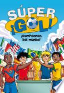 Libro ¡Campeones del mundo! (Súper ¡Gol! 5)