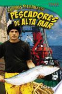 Libro ¡Capturas peligrosas! Pescadores de alta mar (Dangerous Catch! Deep Sea Fishers)