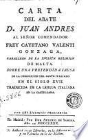 Carta del abate D. Juan Andres al señor comendador frey Cayetano Valenti Gonzaga ... sobre una pretendida causa de la corrupcion del gusto italiano en el siglo XVII