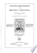 Catálogo bibliográfico de la biblioteca cervantina reunida hasta el presente