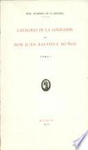 Catálogo de la colección de D. Juan Bautista Muñoz. Vol. I.