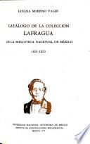 Catálogo de la Colección Lafragua de la Biblioteca Nacional de México, 1821-1853