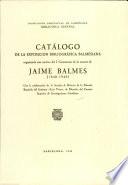 Catalogo de la Exposicion Bibliografica Balmesiana