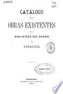 Catálogo de las obras existentes en la biblioteca del Casino de Zaragoza