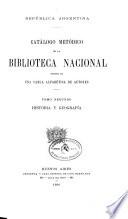 Catálogo metódico de la Biblioteca nacional: Historia y geografía. 1900