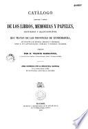 Catalogo razonado y critico de los libros, memorias y papeles, impresos y manuscritos, que tratan de las provincias de Extremadura