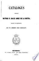 Catalogus librorum doctoris D. Joach. Gomez de la Cortina, march. de Morante, qui in ædibus suis exstant: Supplementum J-Z; A-Z. 1862