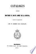 Catalogus librorum doctoris D. Joach. Gomez de la Cortina, march. de Morante, qui in ædibus suis exstant: V-Z. Supplementum A-B. 1859