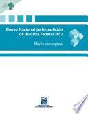 Censo Nacional de Impartición de Justicia Federal 2017. Marco conceptual