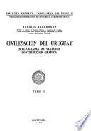 Civilización del Uruguay: Bibliografia de viajeros; contribución gráfica. Bibliografia general (p. [373]-383)