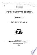Código de procedimientos penales del estado f. y s. de Tlaxcala