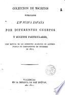 Colección de escritos publicados en Nueva España por diferentes cuerpos y sugetos particulares con motivo de los alborotos acaecidos ... en setiembre de 1810