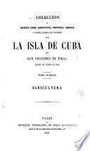 Coleccion de escritos sobre agricultura industria, ciencias y otros ramos de interes para la Isla de Cuba...