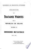Colección de tratados vigentes de la república de Bolivia: Convenciones multilaterales, 1856-1920
