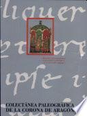 Colectánea paleográfica de la Corona de Aragón: Texto y transcripciones